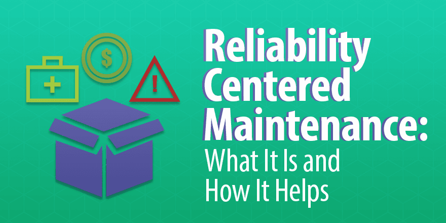 Reliability Centered Maintenance: What It Is and How It Helps | Capterra